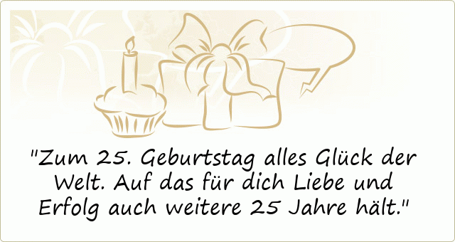 Spruche Zum 25 Geburtstag Gluckwunsche Zum 25 Geburtstag