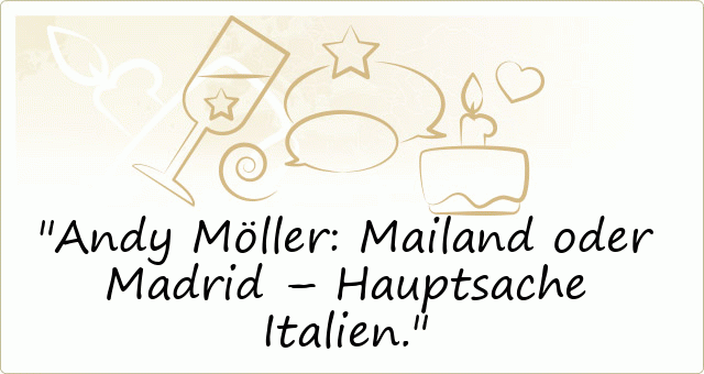 Andy Möller: Mailand oder Madrid – Hauptsache Italien.