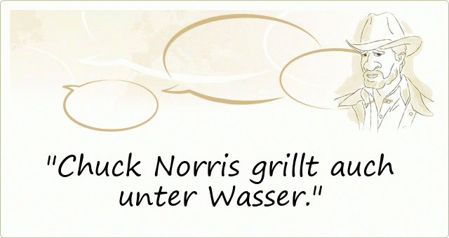 Chuck Norris grillt auch unter Wasser.