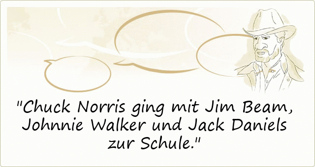 Chuck Norris ging mit Jim Beam, Johnnie Walker und Jack Daniels zur Schule.